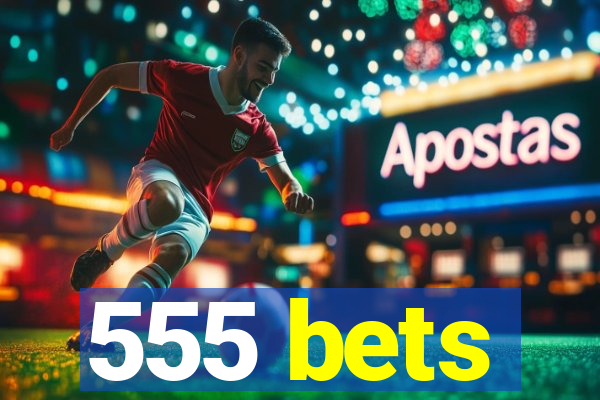 555 bets